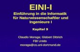 EINI-I Einführung in die Informatik für Naturwissenschaftler und Ingenieure I Kapitel 9 Claudio Moraga; Gisbert Dittrich FBI Unido moraga@cs.uni-dortmund.de.