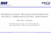 1 Automatisierte Ressourcenallokation: CA Automatisierte Ressourcenallokation mittels kombinatorischer Auktionen Michael Schwind Einführungsvortrag zum.