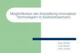 Möglichkeiten der Ansiedlung innovativer Technologien in Südwestsachsen Berit Düwel Lisa Wonik Erik Lindner.