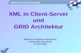 XML in Client-Server und GRID Architektur Referent: Prudence Niyonzima Universität Dortmund 17.Juni 2003.