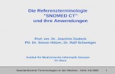 Standardisierte Terminologien in der Medizin - Köln 3.6.2005 1 Die Referenzterminologie "SNOMED CT" und ihre Anwendungen Prof. em. Dr. Joachim Dudeck PD.