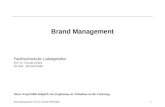 Brand Management, Prof. Dr. Schiele 2007/20081 Brand Management Fachhochschule Ludwigshafen Prof. Dr. Thomas Schiele SS 2007 - WS 2007/2008 Dieses Script.