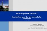 1 Hausaufgaben für Modul 1 (Ausbildung zum Schule-Wirtschafts- Experten) Barbara H. Keppeler Karl-Salzmann-VS Neu-Ulm/ Pfuhl AWT-Expertin Landkreis Neu-Ulm.