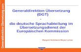 European Commission DG Übersetzung Generaldirektion Übersetzung (DGT) - die deutsche Sprachabteilung im Übersetzungsdienst der Europäischen Kommission.