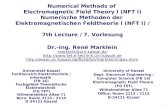 1 Numerical Methods of Electromagnetic Field Theory I (NFT I) Numerische Methoden der Elektromagnetischen Feldtheorie I (NFT I) / 7th Lecture / 7. Vorlesung.