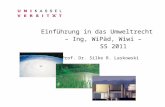 Einführung in das Umweltrecht – Ing, WiPäd, Wiwi – SS 2011 Prof. Dr. Silke R. Laskowski.
