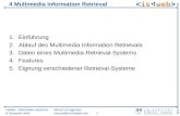 ISWeb - Information Systems & Semantic Web Marcin Grzegorzek marcin@uni-koblenz.de1 4 Multimedia Information Retrieval 1.Einführung 2.Ablauf des Multimedia.