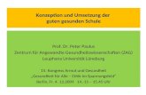 Konzeption und Umsetzung der guten gesunden Schule Prof. Dr. Peter Paulus Zentrum für Angewandte Gesundheitswissenschaften (ZAG) Leuphana Universität Lüneburg.