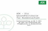 Fachveranstaltung am 08.11.2011 Wo geht die Entwicklung der Pflegebranche in Niedersachsen hin? AOK – Die Gesundheitskasse für Niedersachsen.