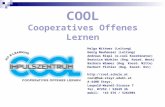 COOL Cooperatives Offenes Lernen Helga Wittwer (Leitung) Georg Neuhauser (Leitung) Andreas Riepl (e-cool Koordinator) Beatrice Winkler (Reg. Koord. West)