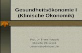 Gesundheitsökonomie I (Klinische Ökonomik) Prof. Dr. Franz Porzsolt Klinische Ökonomik Universitätsklinikum Ulm.