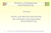 1 TU Berlin - ISR - Einführung SSP III Örtliche und Regionale Gesamtplanung Örtliche und Regionale Gesamtplanung Thema: Harte und weiche Instrumente der.