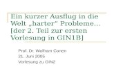 Ein kurzer Ausflug in die Welt harter Probleme... [der 2. Teil zur ersten Vorlesung in GIN1B] Prof. Dr. Wolfram Conen 21. Juni 2005 Vorlesung zu GIN2.