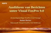 Ausf¼hren von Berichten unter Visual FoxPro 9.0 deutschsprachige FoxPro User Group Rainer Becker Microsoft Visual FoxPro 9.0 WebCast REP2