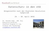 Datenschutz in den USA Bϋrgerrechte nach der Digitalen Revolution Symposium 29. – 30. April 2010 Dr. Roland Vogl, JSM, Esq. Executive Director Stanford.