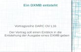Ein DXMB entsteht Vortragsreihe DARC OV L16 Der Vortrag soll einen Einblick in die Entstehung der Ausgabe eines DXMB geben.