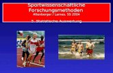 Sportwissenschaftliche Forschungsmethoden Altenberger / Lames, SS 2004 5. Statistische Auswertung.