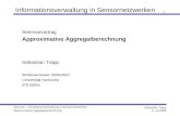 Seminar - Informationsverwaltung in Sensornetzwerken Approximative Aggregatberechnung Sebastian Trapp 11.12.2006 1 Informationsverwaltung in Sensornetzwerken.