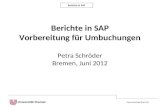 Berichte in SAP Petra Schröder (Ref. 05) Berichte in SAP Vorbereitung für Umbuchungen Petra Schröder Bremen, Juni 2012.