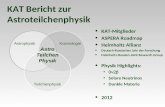 KAT Bericht zur Astroteilchenphysik AstrophysikKosmologie Astro Teilchen Physik Teilchenphysik KAT-Mitglieder ASPERA Roadmap Helmholtz Allianz Deutsch-Russisches.