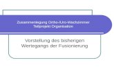 Zusammenlegung Ortho-/Uro-Wachzimmer Teilprojekt Organisation Vorstellung des bisherigen Wertegangs der Fusionierung.