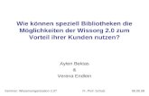 Wie können speziell Bibliotheken die Möglichkeiten der Wissorg 2.0 zum Vorteil ihrer Kunden nutzen? Ayten Bektas & Verena Endlein Seminar: Wissensorganisation.