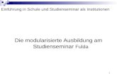 1 Einführung in Schule und Studienseminar als Institutionen Die modularisierte Ausbildung am Studienseminar Fulda.