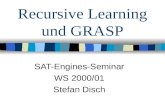 Recursive Learning und GRASP SAT-Engines-Seminar WS 2000/01 Stefan Disch.