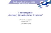 Technische Universität Dortmund Fachprojekte Entwurf Eingebetteter Systeme Peter Marwedel Informatik 12 TU Dortmund.
