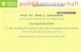 1 Prof. Dr. Hans J. Lietzmann Jean-Monnet-Professor for European Politcs Europastudien 2. Die politische Geschichte der Europäischen Union Entstehung*Entwicklung*Perspektiven.