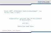 Kick-Off Projekt Servicekonzept (10. Oktober 2005 in Bonn) Kooperation zwischen der FH Düsseldorf FB Wirtschaft und der INFOnline GmbH Bonn Stefanie Behnke.