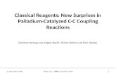 Classical Reagents: New Surprises in Palladium-Catalyzed C-C Coupling Reactions 1Chem. Eur. J. 2008, 14, 8756 - 87663. Dezember 2008 Seminarvortrag von.