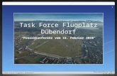 Task Force Flugplatz D¼bendorf "Pressekonferenz vom 16. Februar 2010" Pressekonferenz vom 16.02.2010 1 Task Force Flugplatz D¼bendorf