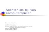Agenten als Teil von Computerspielen Ruhr-Universität Bochum Geographisches Institut Dozent: PD Dr. M. Bruse Seminar: Analyse komplexer räumlicher und.
