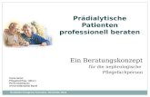 Ein Beratungskonzept für die nephrologische Pflegefachperson Carla Hertel Pflegefachfrau, HöFa 1 Peritonealdialyse Universitätsspital Basel Prädialytische.