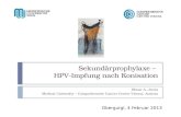 Sekundärprophylaxe – HPV-Impfung nach Konisation Elmar A. Joura Medical University – Comprehensive Cancer Center Vienna, Austria Obergurgl, 4 Februar 2013.