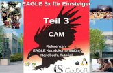 © raf/sev V1.0 01/11 Teil 3 EAGLE 5x für Einsteiger CAM Referenzen: EAGLE Kurzdokumentation, Handbuch, Tutorial.
