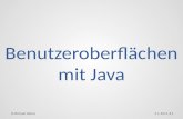 Benutzeroberflächen mit Java 4.1.20111Michael Weiss.