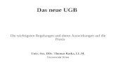Das neue UGB Die wichtigsten Regelungen und deren Auswirkungen auf die Praxis Univ.-Ass. DDr. Thomas Ratka, LL.M. Universität Wien.