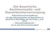 Die Bayerische Rechtsanwalts- und Steuerberaterversorgung Informationsveranstaltung für die Patentanwälte mit Kanzleisitz in Nordrhein- Westfalen am Stichtag.