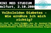 Volksleiden Diabetes – Wie ernähre ich mich richtig? MINI MED STUDIUM Wolfurt, 2.10.2006 Univ.-Prof. Dr. Heinz Drexel Abteilung für Innere Medizin Landeskrankenhaus.