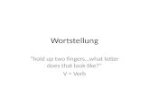 Wortstellung hold up two fingers…what letter does that look like? V = Verb.