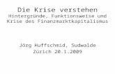 Die Krise verstehen Hintergründe, Funktionsweise und Krise des Finanzmarktkapitalismus Jörg Huffschmid, Sudwalde Zürich 20.1.2009.