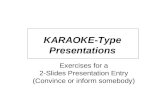 KARAOKE-Type Presentations Exercises for a 2-Slides Presentation Entry (Convince or inform somebody)
