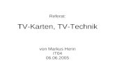 Referat: TV-Karten, TV-Technik von Markus Henn IT04 06.06.2005.