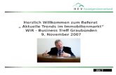 Herzlich Willkommen zum Referat Aktuelle Trends im Immobilienmarkt WIR - Business Treff Graubünden 9. November 2007.