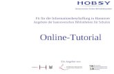 Fit für die Informationsbeschaffung in Hannover Angebote der hannoverschen Bibliotheken für Schulen Online-Tutorial Ein Angebot von.