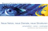 BayernOnline International Neue Netze, neue Dienste, neue Strukturen wirtschaftlich – sicher – multimedial Josef Weilhammer, Staatl. Berufsschule Weiden.