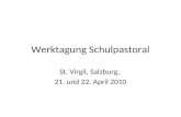 Werktagung Schulpastoral St. Virgil, Salzburg, 21. und 22. April 2010.