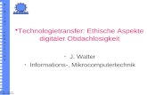 digital-obdachlosdigital-obdachlos 1 Prof. J. WALTER BBB_INTERNETT J. Walter Informations-, Mikrocomputertechnik Technologietransfer: Ethische Aspekte.